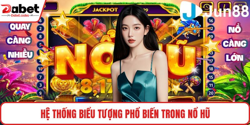 Hệ thống biểu tượng phổ biến trong nổ hũ