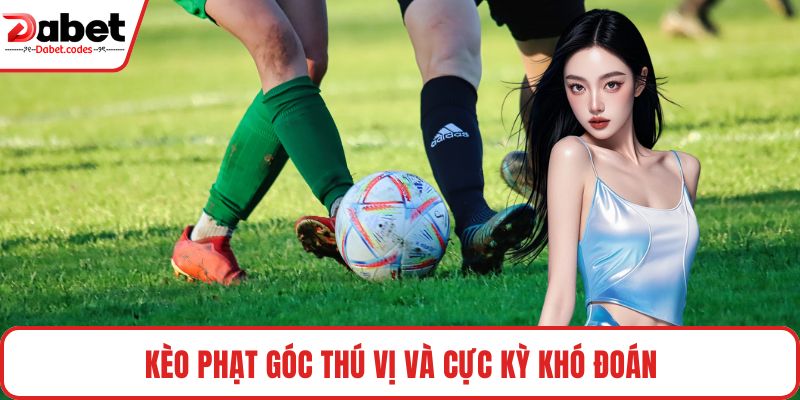 Kèo phạt góc thú vị và cực kỳ khó đoán